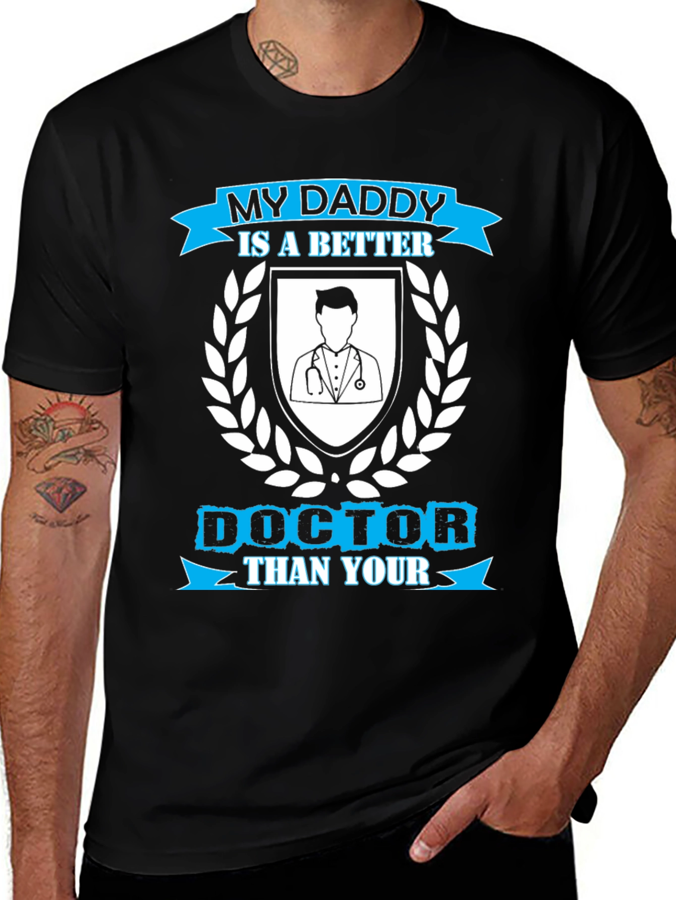 My Daddy is a Better Doctor T-Shirt