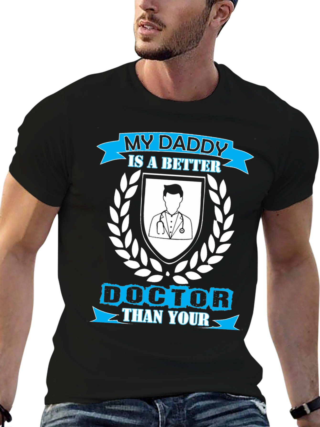My Daddy is a Better Doctor T-Shirt