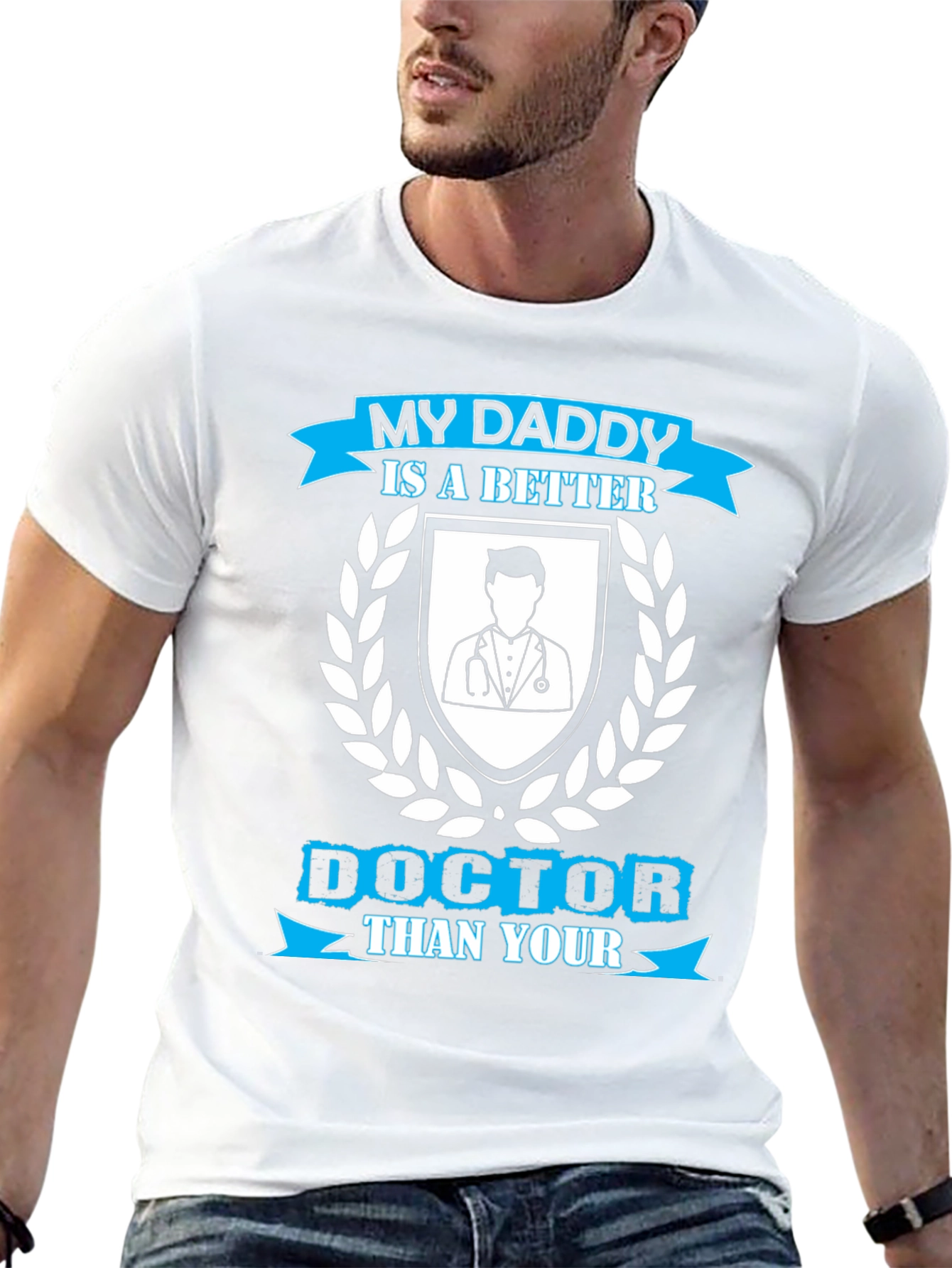 My Daddy is a Better Doctor T-Shirt