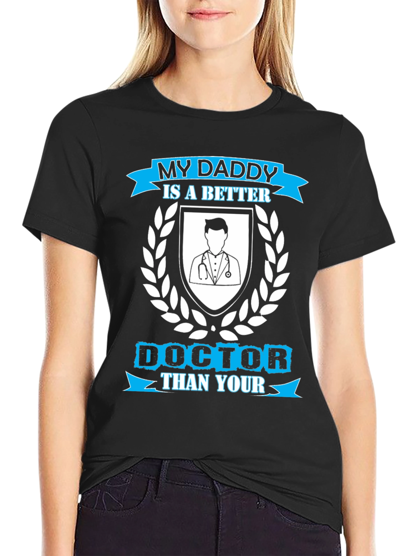 My Daddy is a Better Doctor T-Shirt