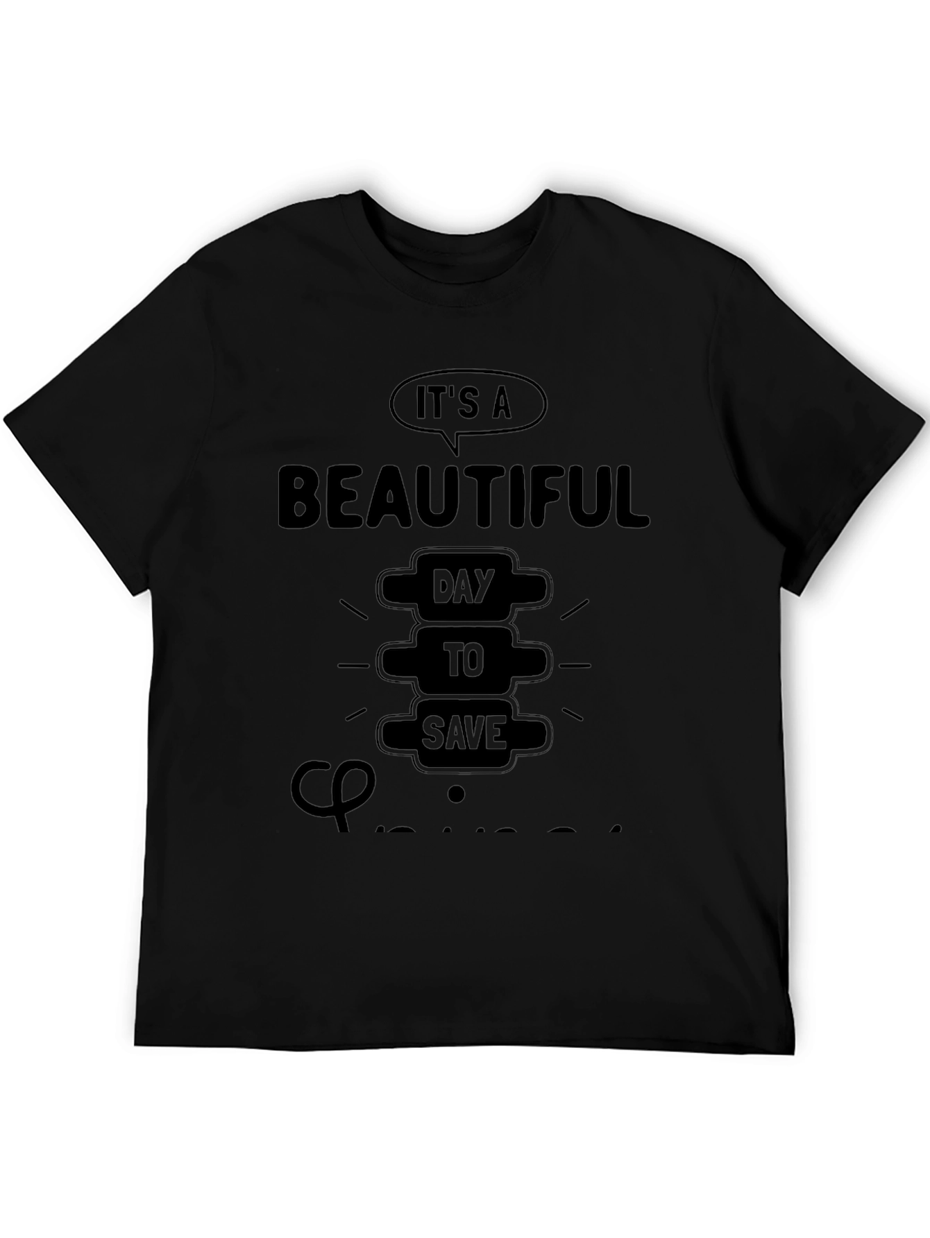 Chiropractor T-Shirt: Beautiful Day to Save Spines