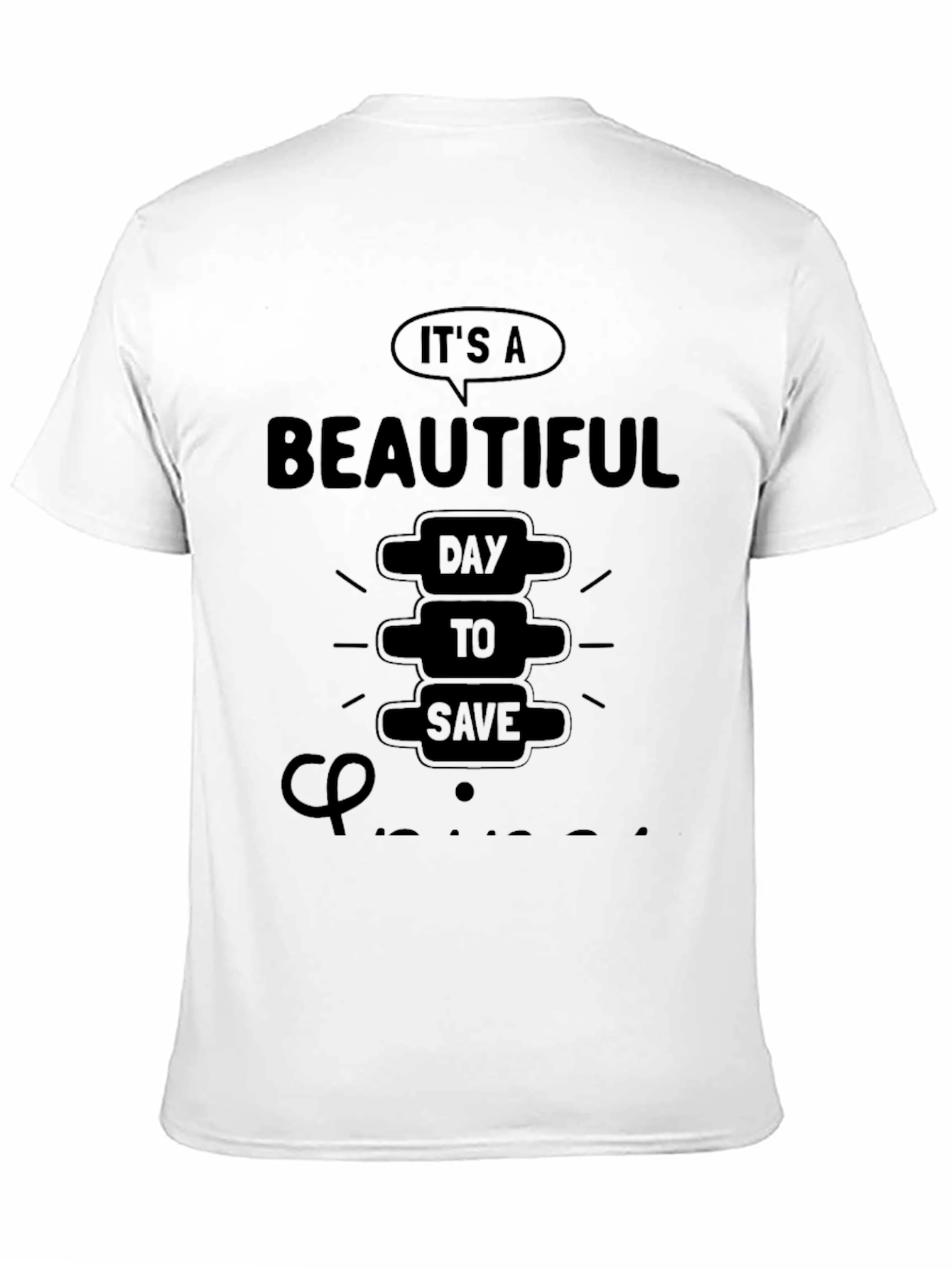 Chiropractor T-Shirt: Beautiful Day to Save Spines