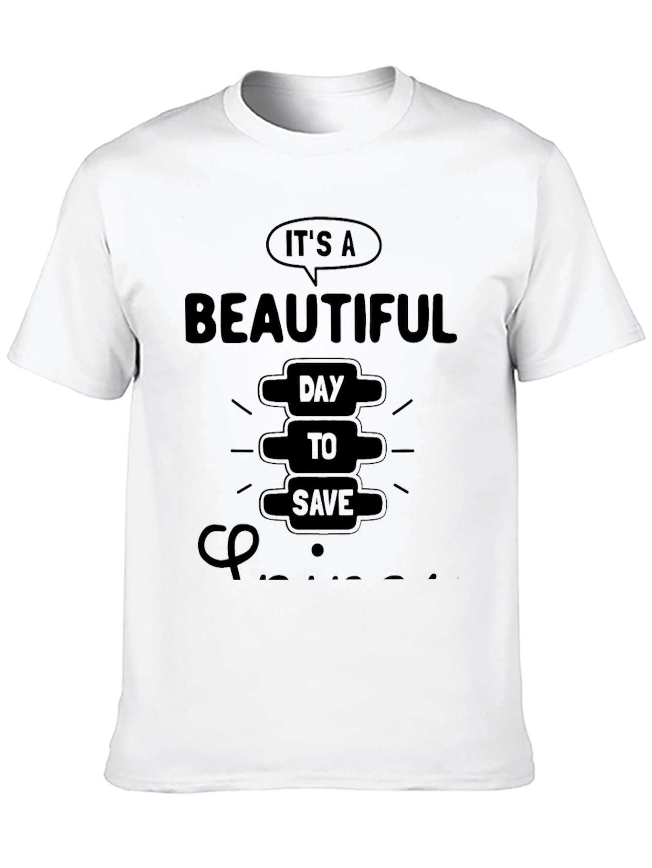 Chiropractor T-Shirt: Beautiful Day to Save Spines