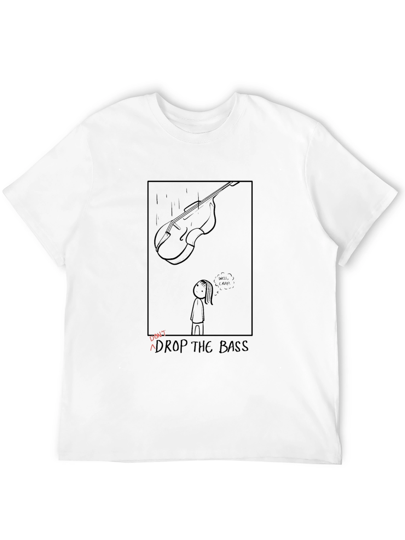 Dont Drop the Bass T-Shirt - Funny Music Tee