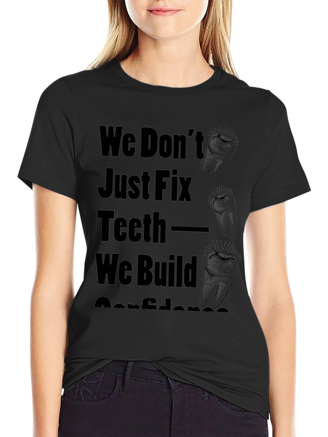 Dentist T-Shirt: We Build Confidence!