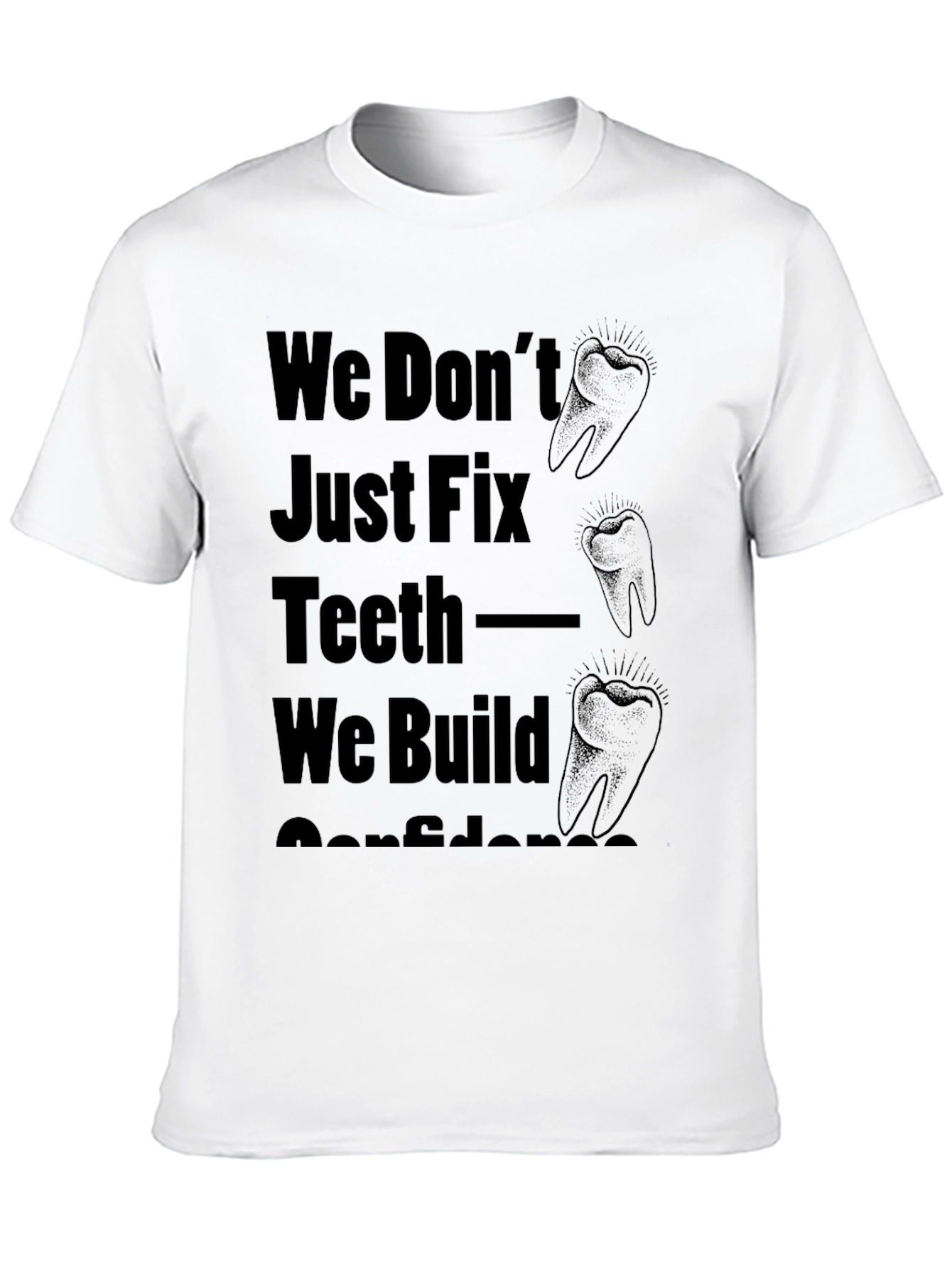 Dentist T-Shirt: We Build Confidence!