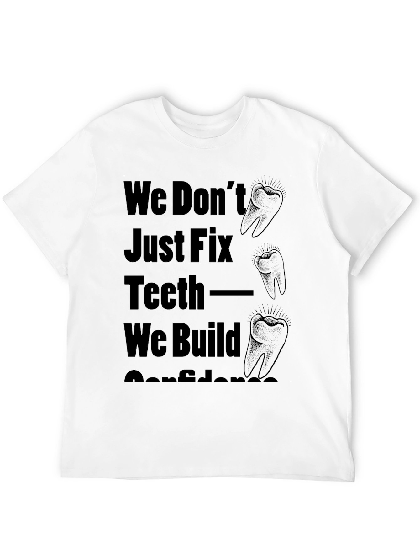 Dentist T-Shirt: We Build Confidence!