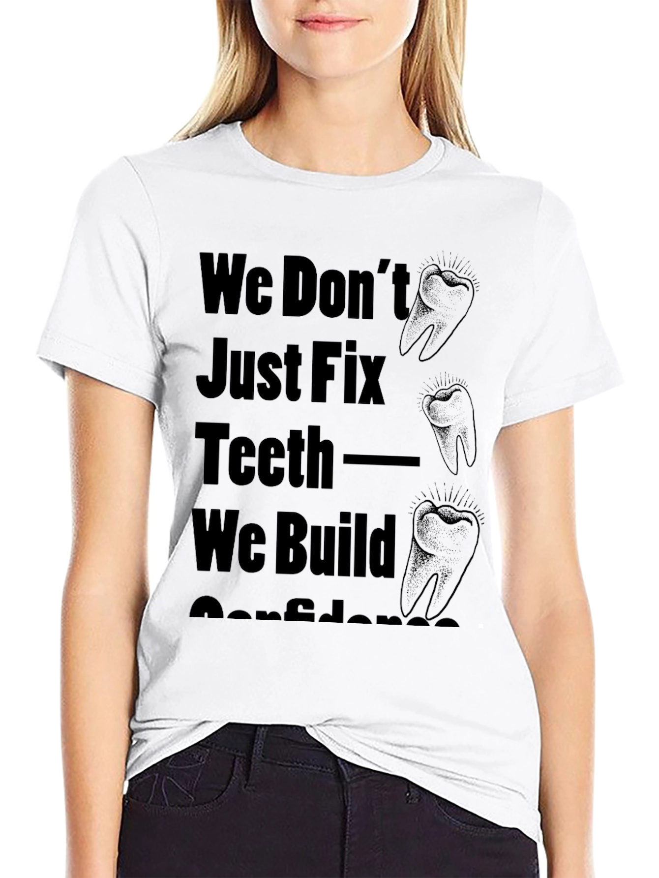 Dentist T-Shirt: We Build Confidence!