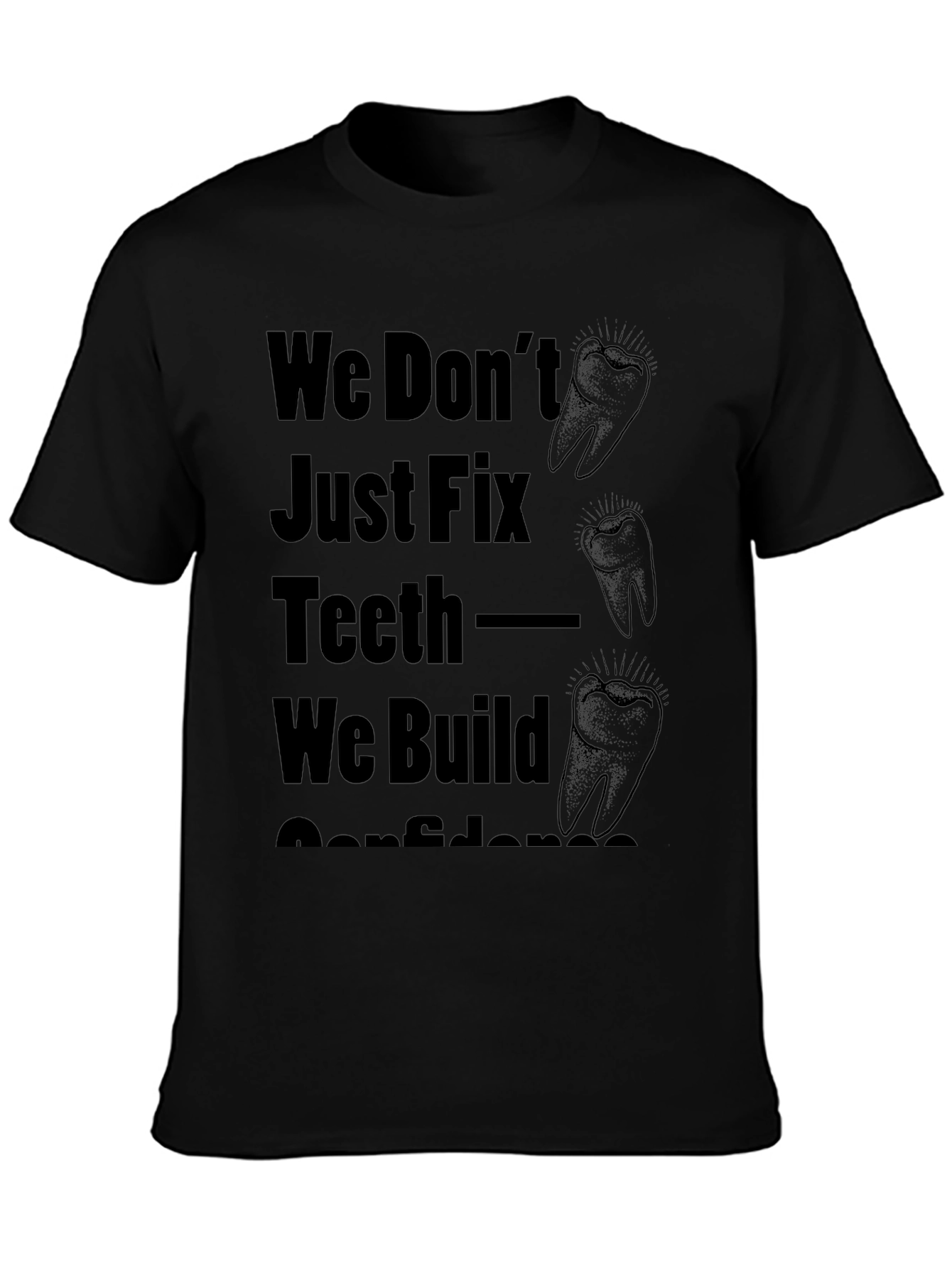 Dentist T-Shirt: We Build Confidence!