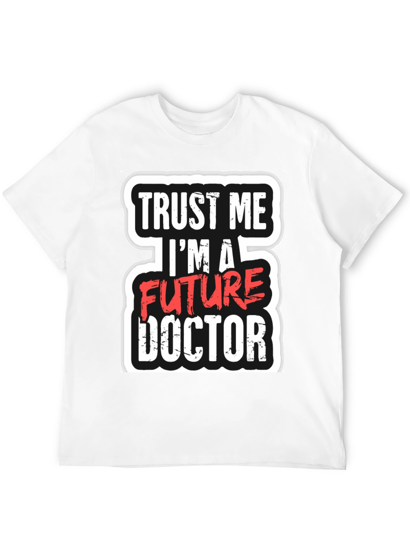 Future Doctor T-Shirt - Trust Me Funny Gift