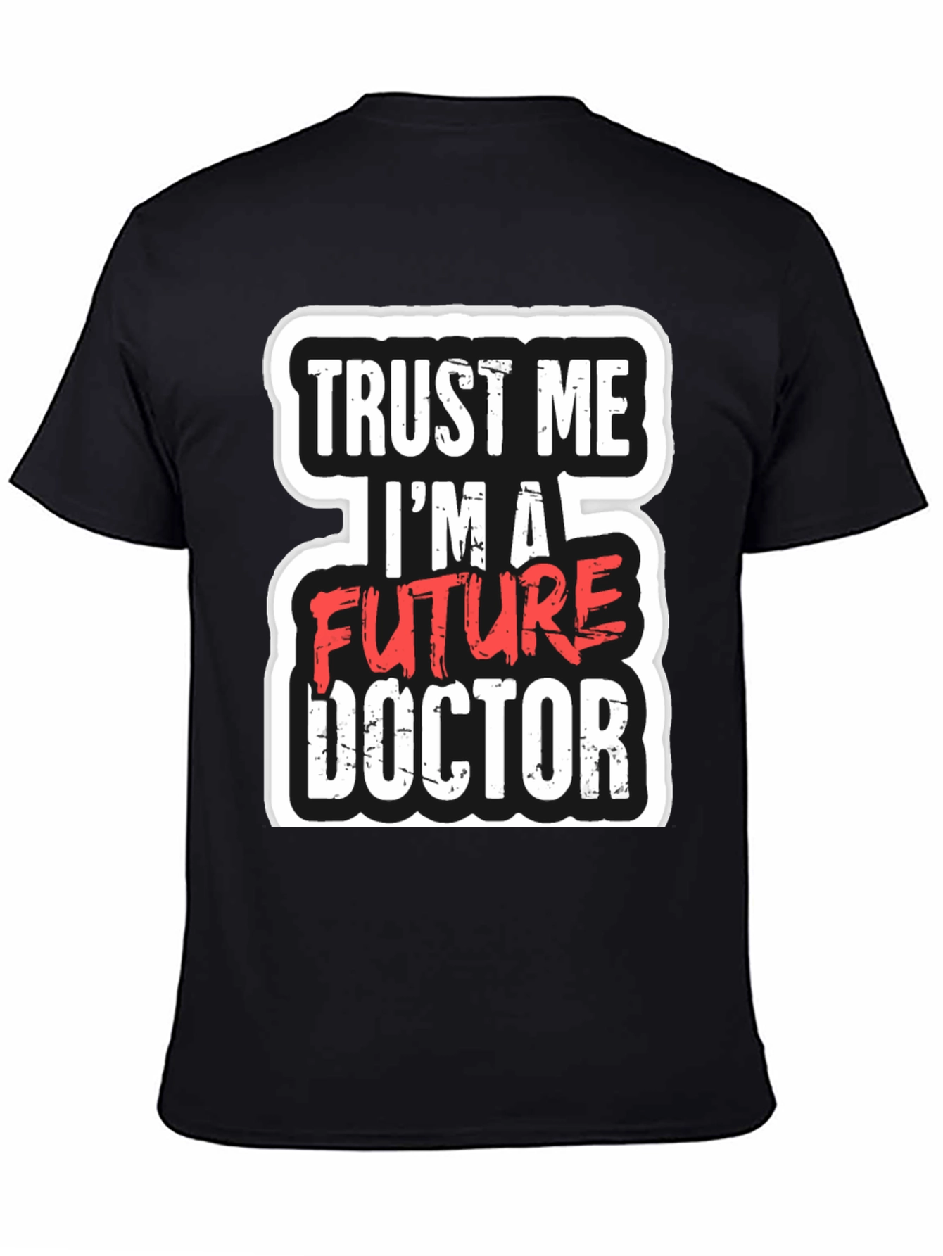 Future Doctor T-Shirt - Trust Me Funny Gift