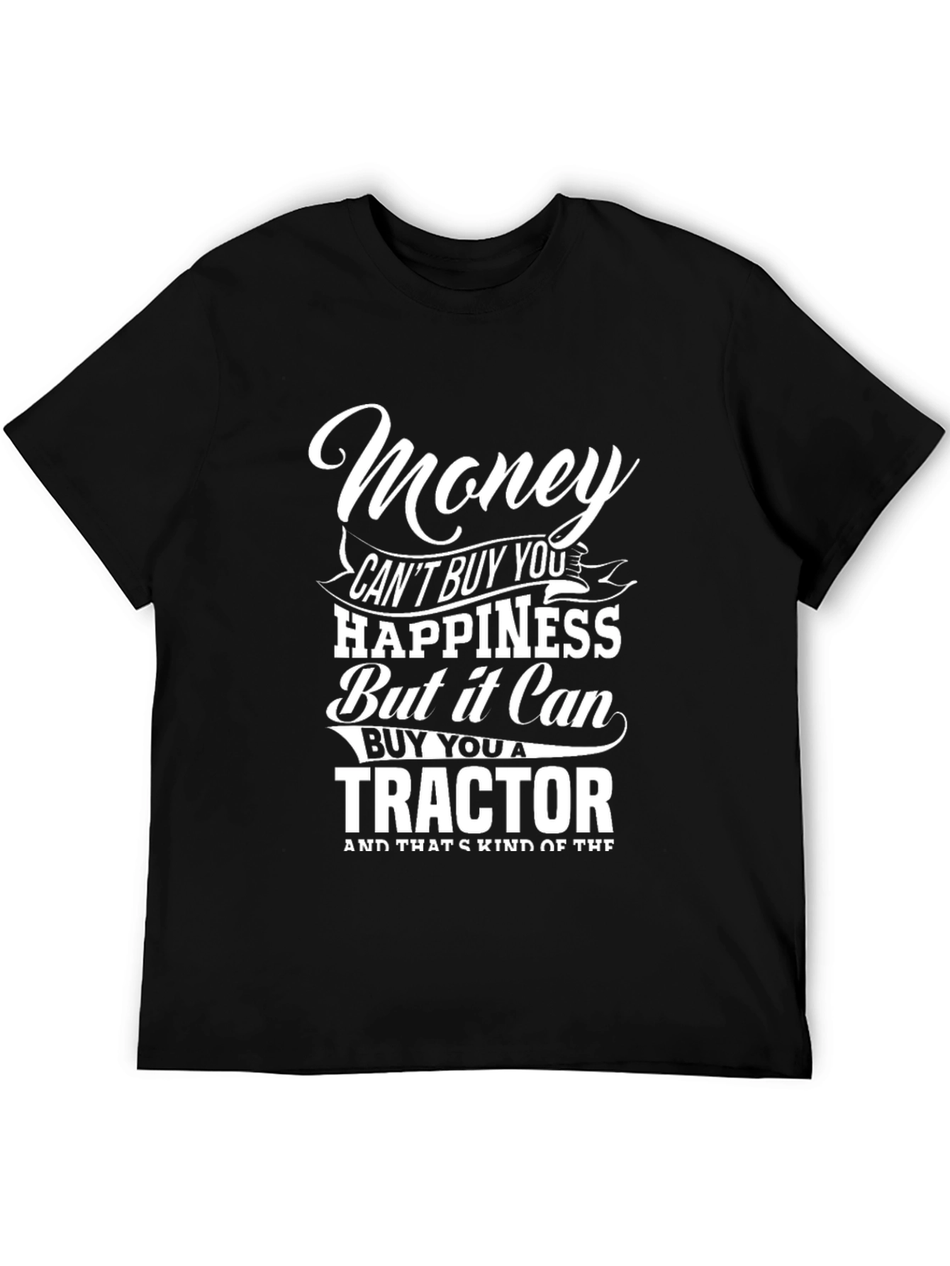 Money Can Buy You A Tractor T-Shirt