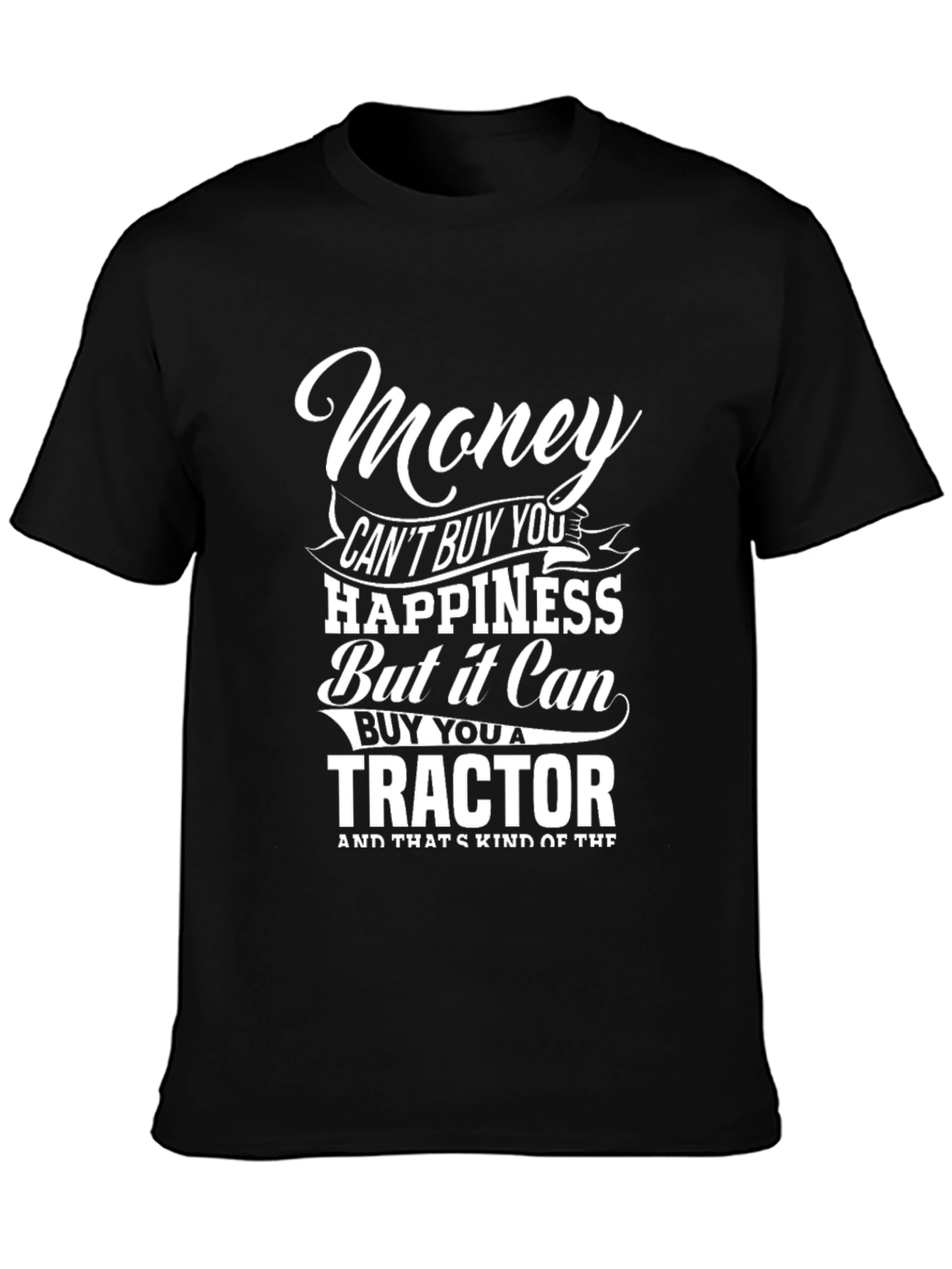 Money Can Buy You A Tractor T-Shirt