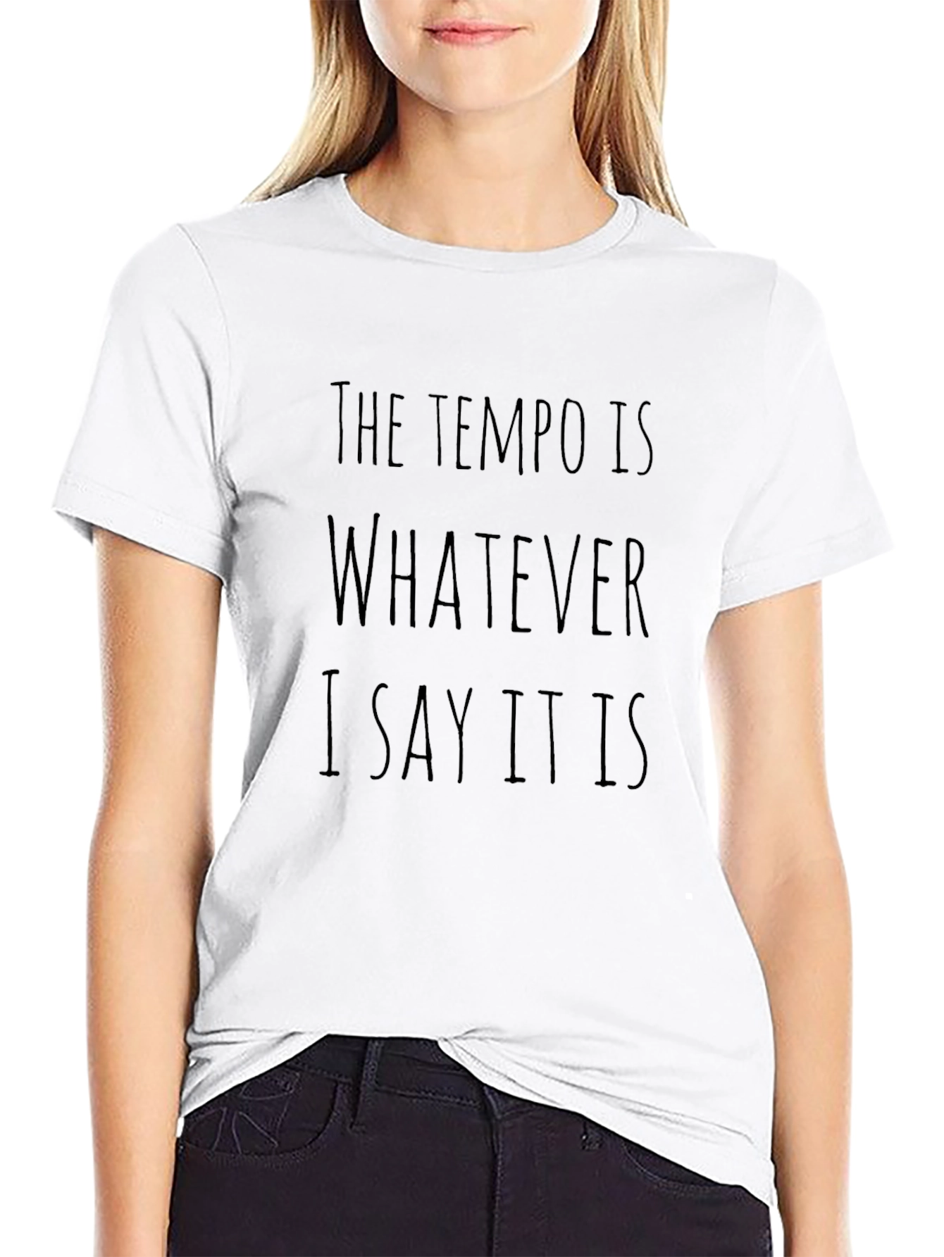 The Tempo is Whatever I Say it is T-Shirt