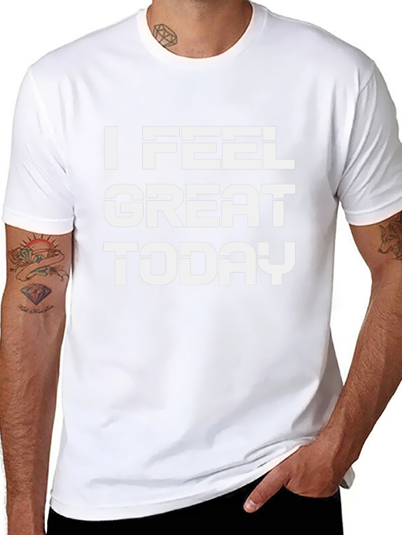 I Feel Great Today T-Shirt