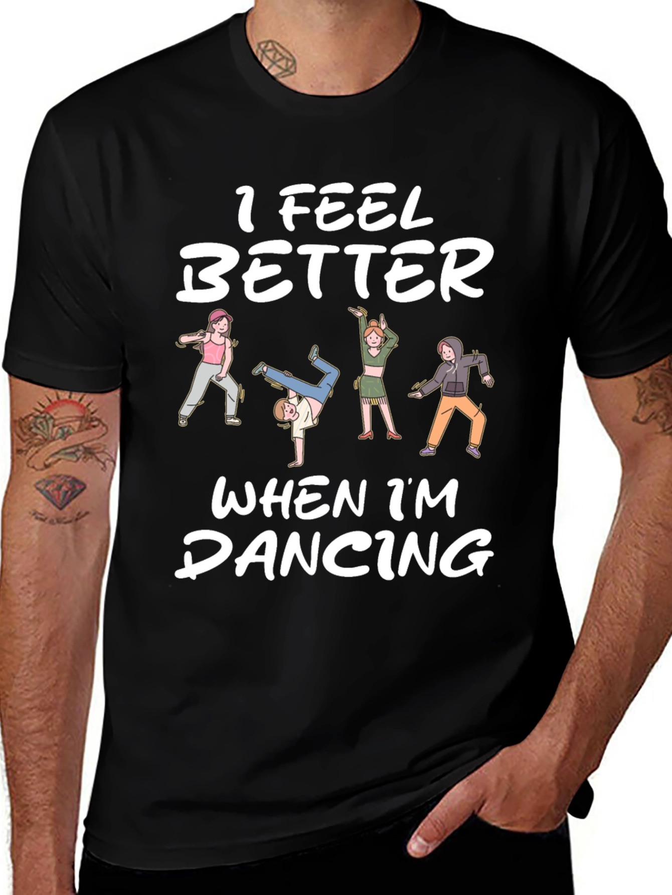 I Feel Better Dancing T-Shirt - Unique Design