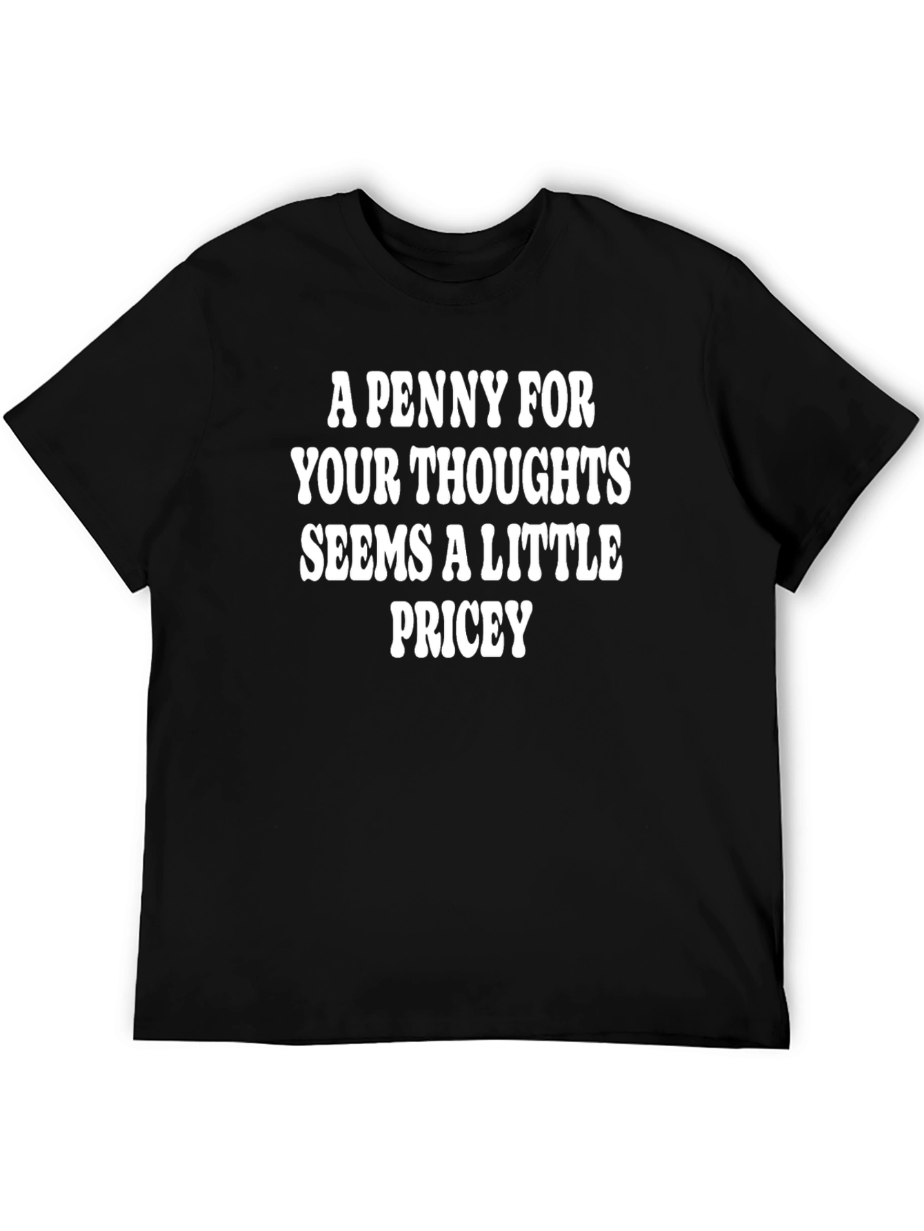 Funny A Penny For Your Thoughts T-Shirt