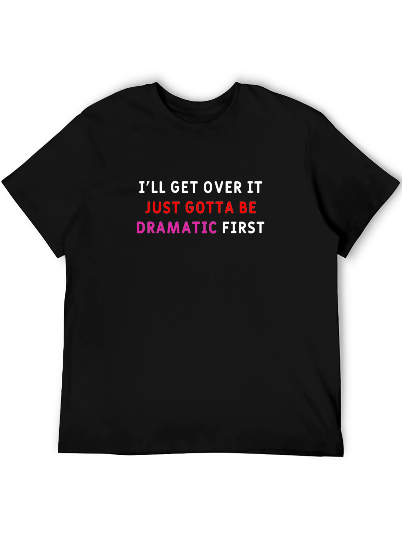 Dramatic First T-Shirt - Funny Slogan Tee