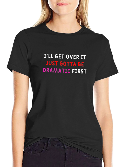Dramatic First T-Shirt - Funny Slogan Tee