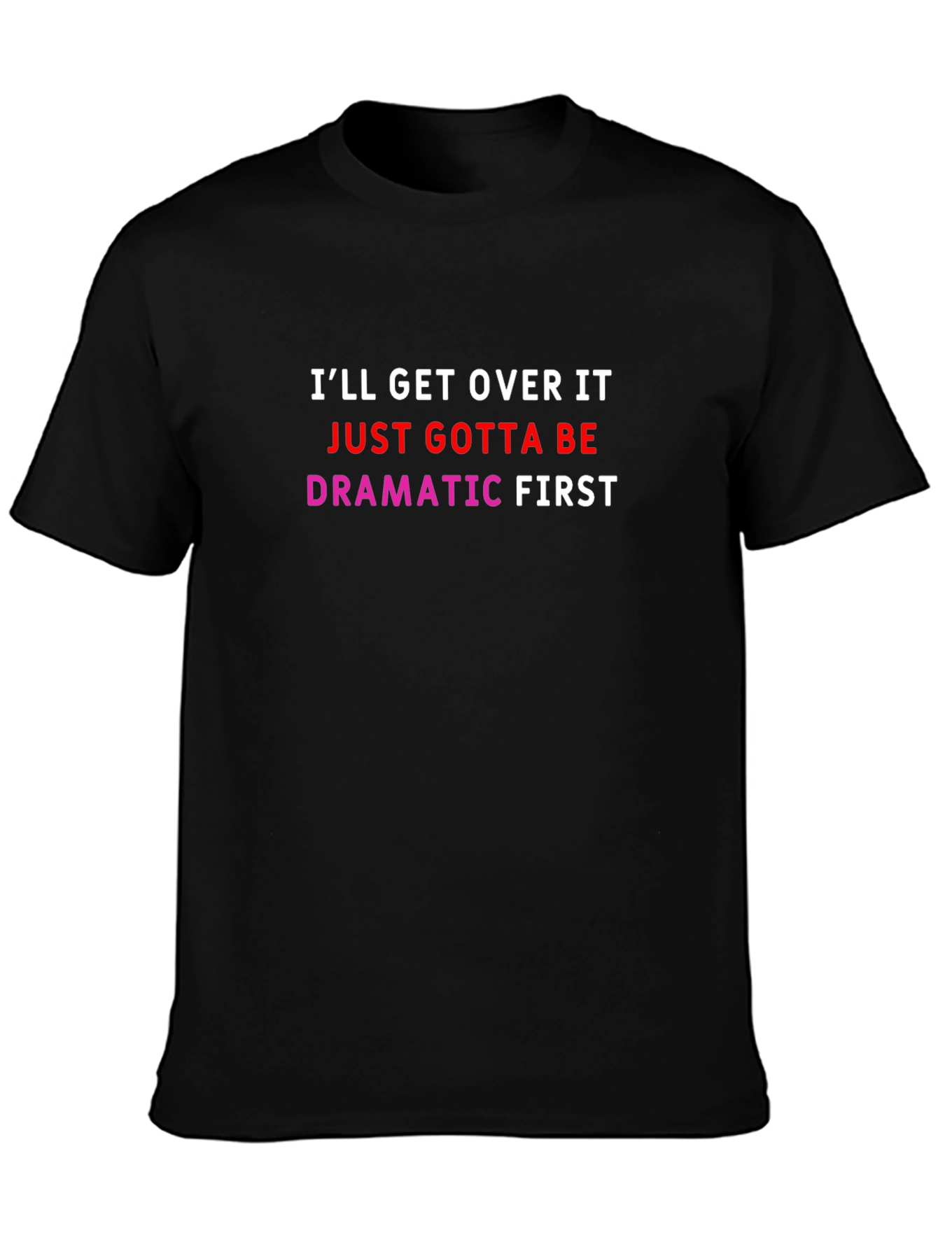 Dramatic First T-Shirt - Funny Slogan Tee