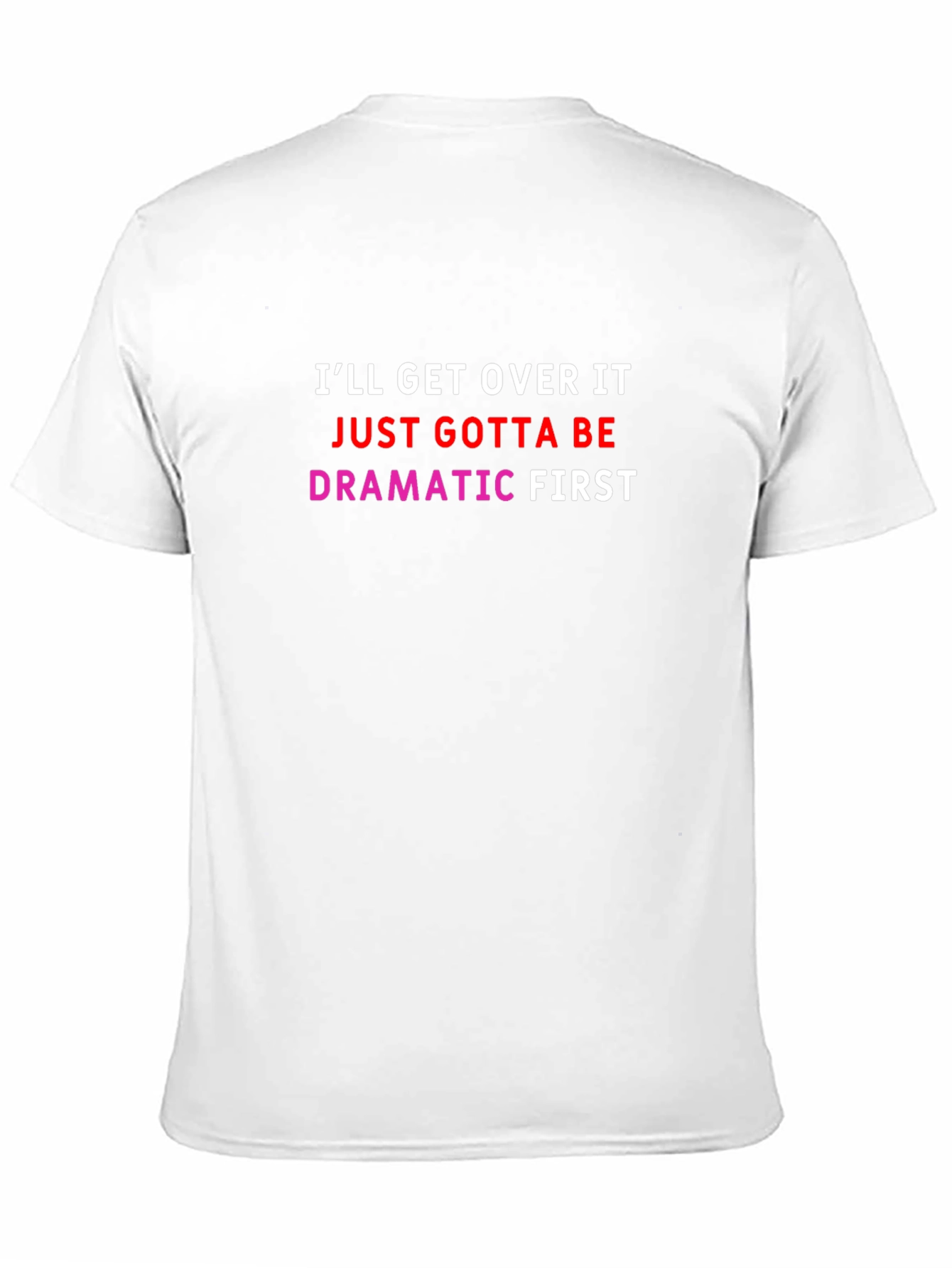 Dramatic First T-Shirt - Funny Slogan Tee