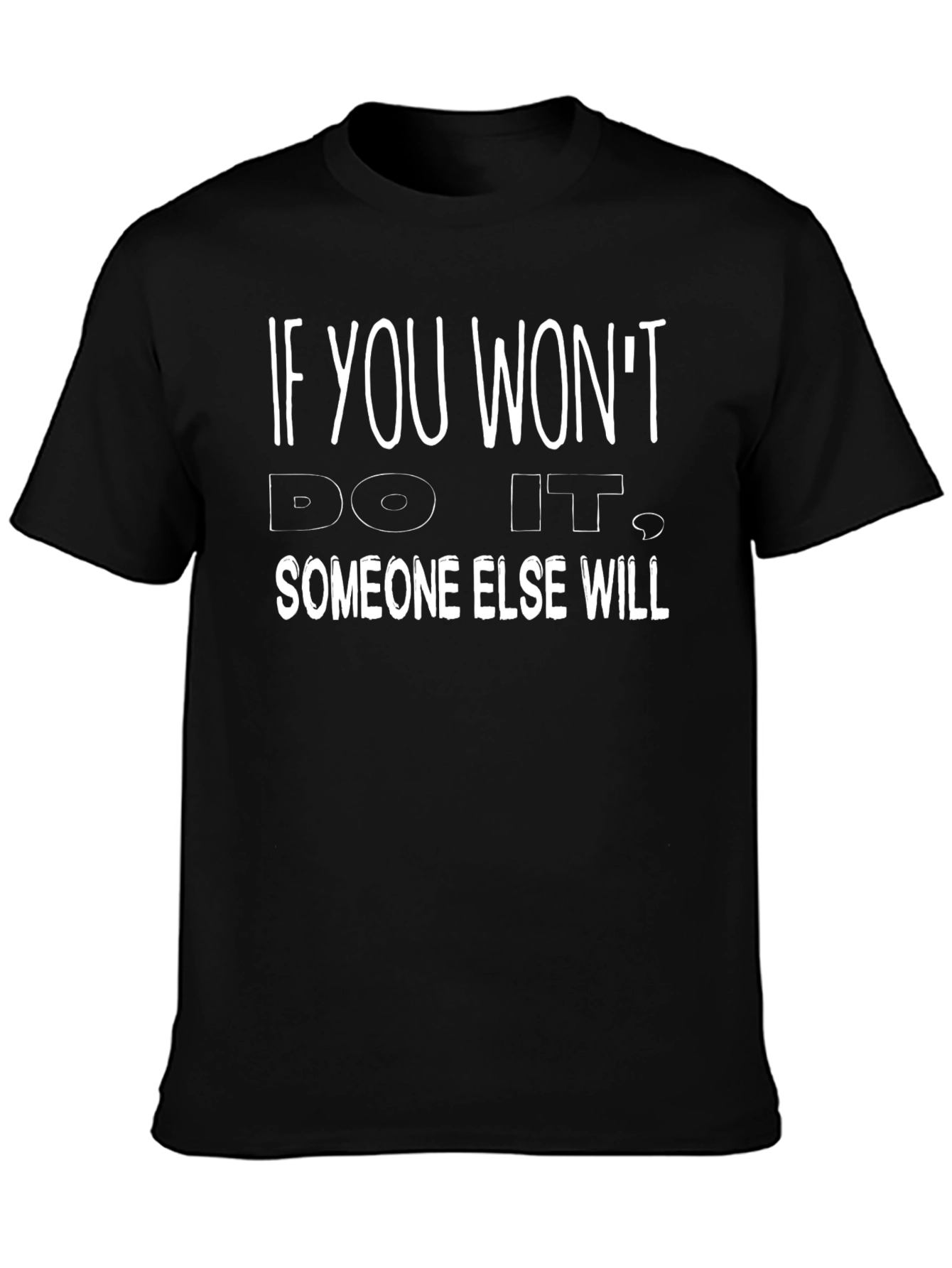 If You Wont Do It T-Shirt