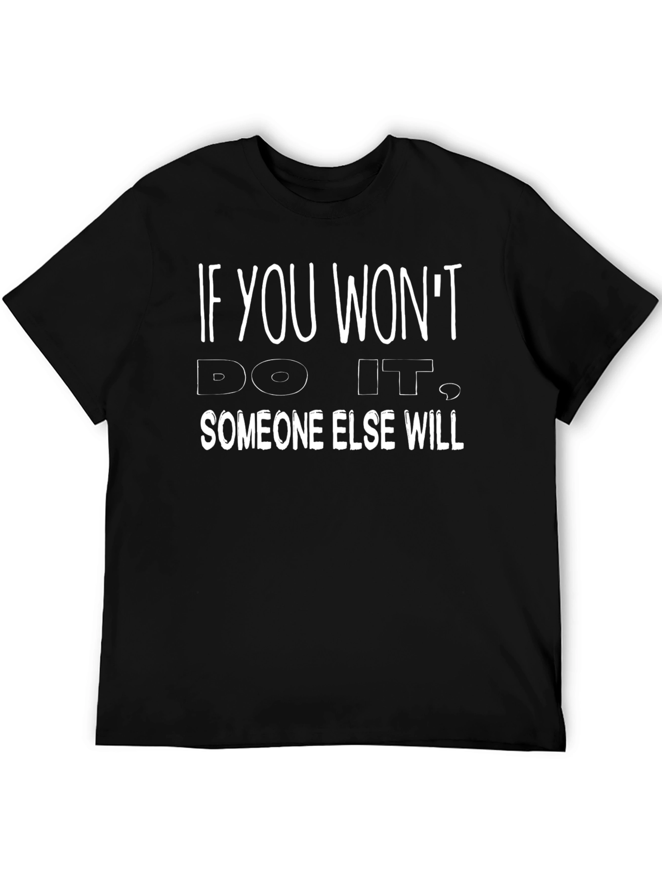 If You Wont Do It T-Shirt