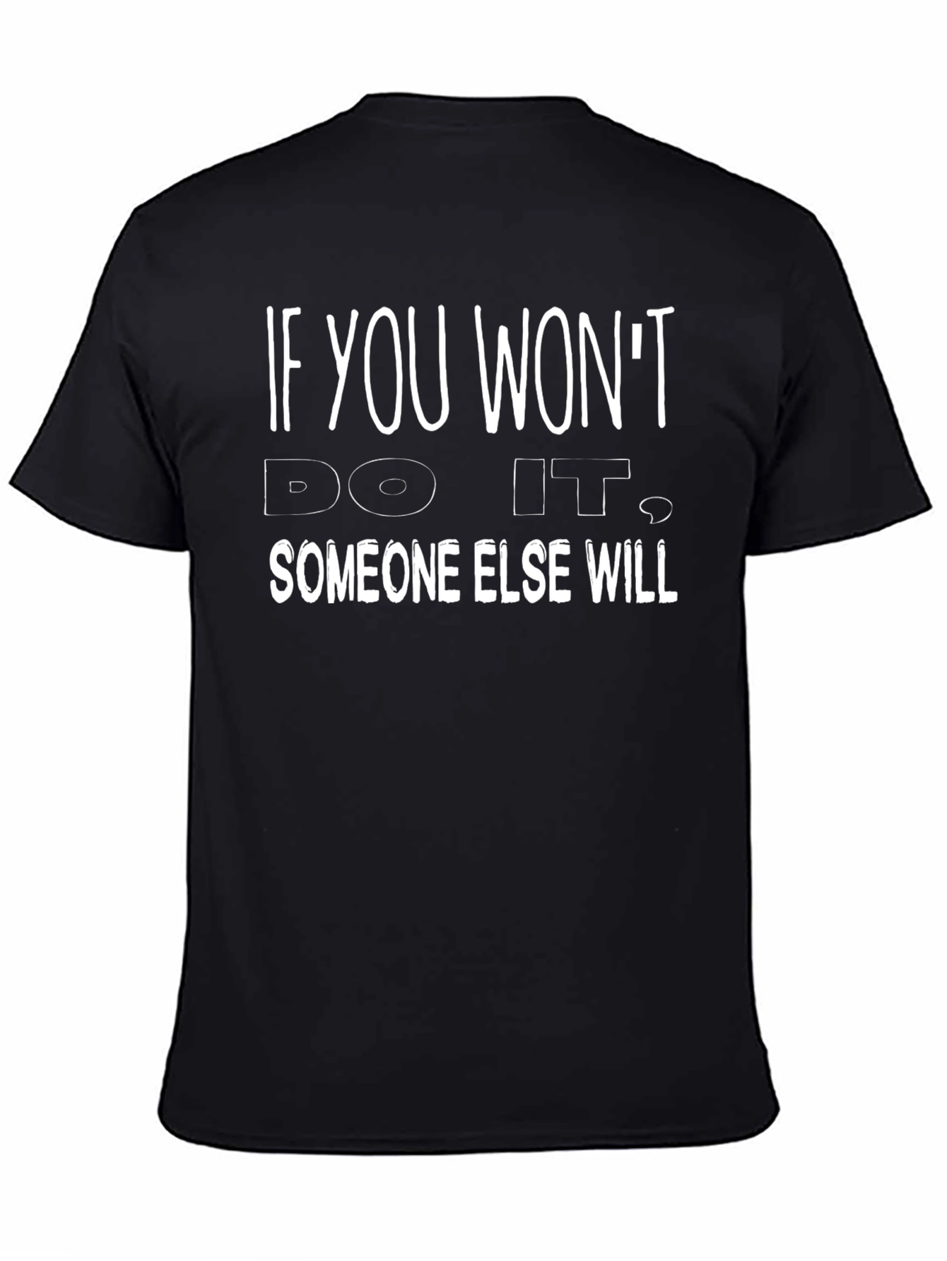 If You Wont Do It T-Shirt