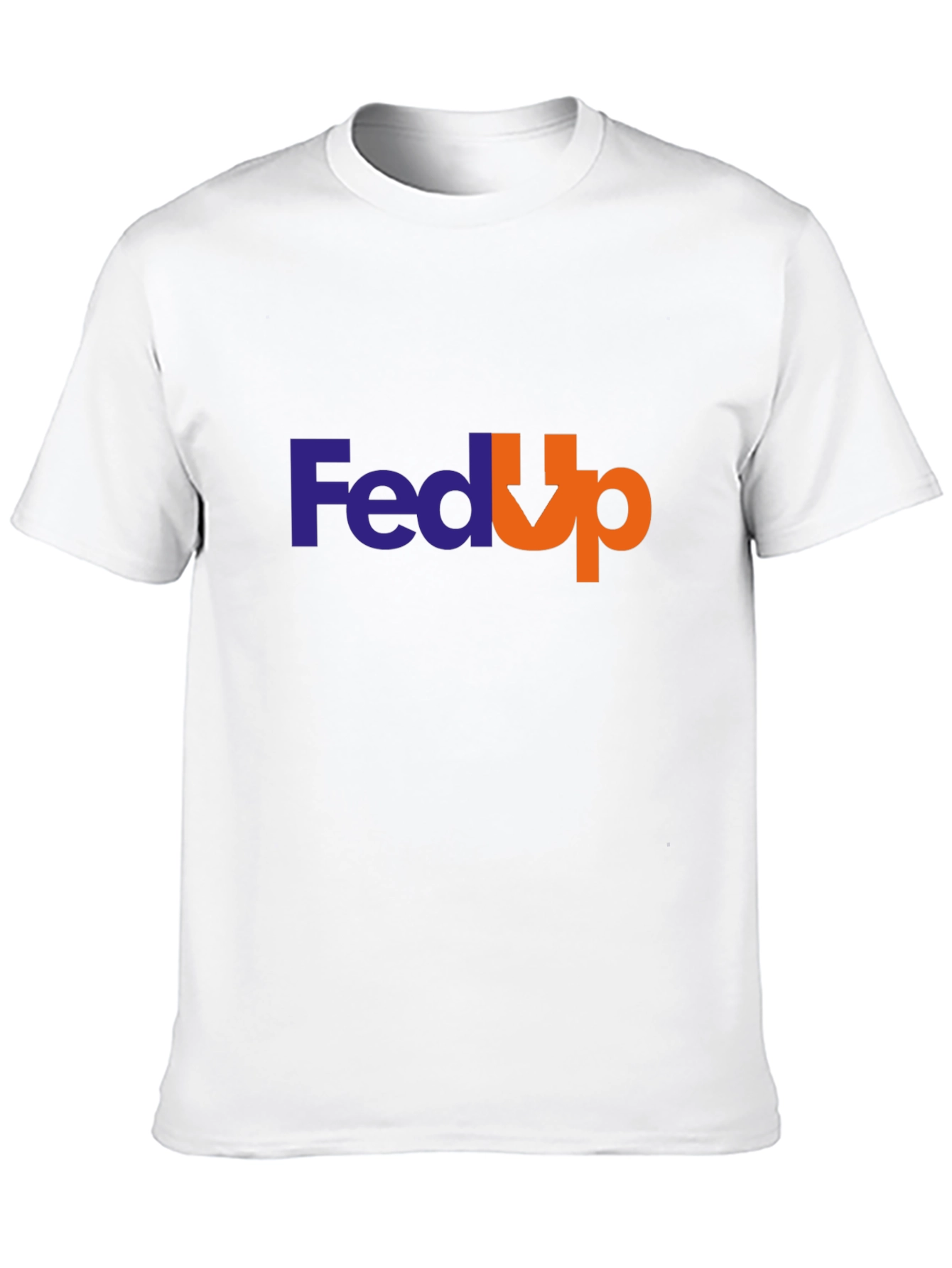 Fed Up T-Shirt - Funny Slogan Tee