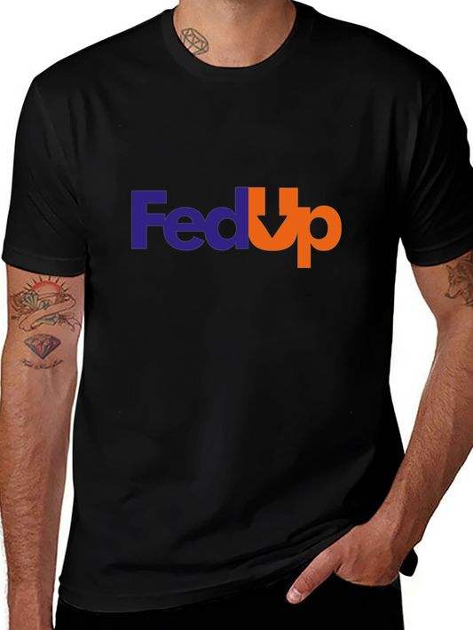 Fed Up T-Shirt - Funny Slogan Tee