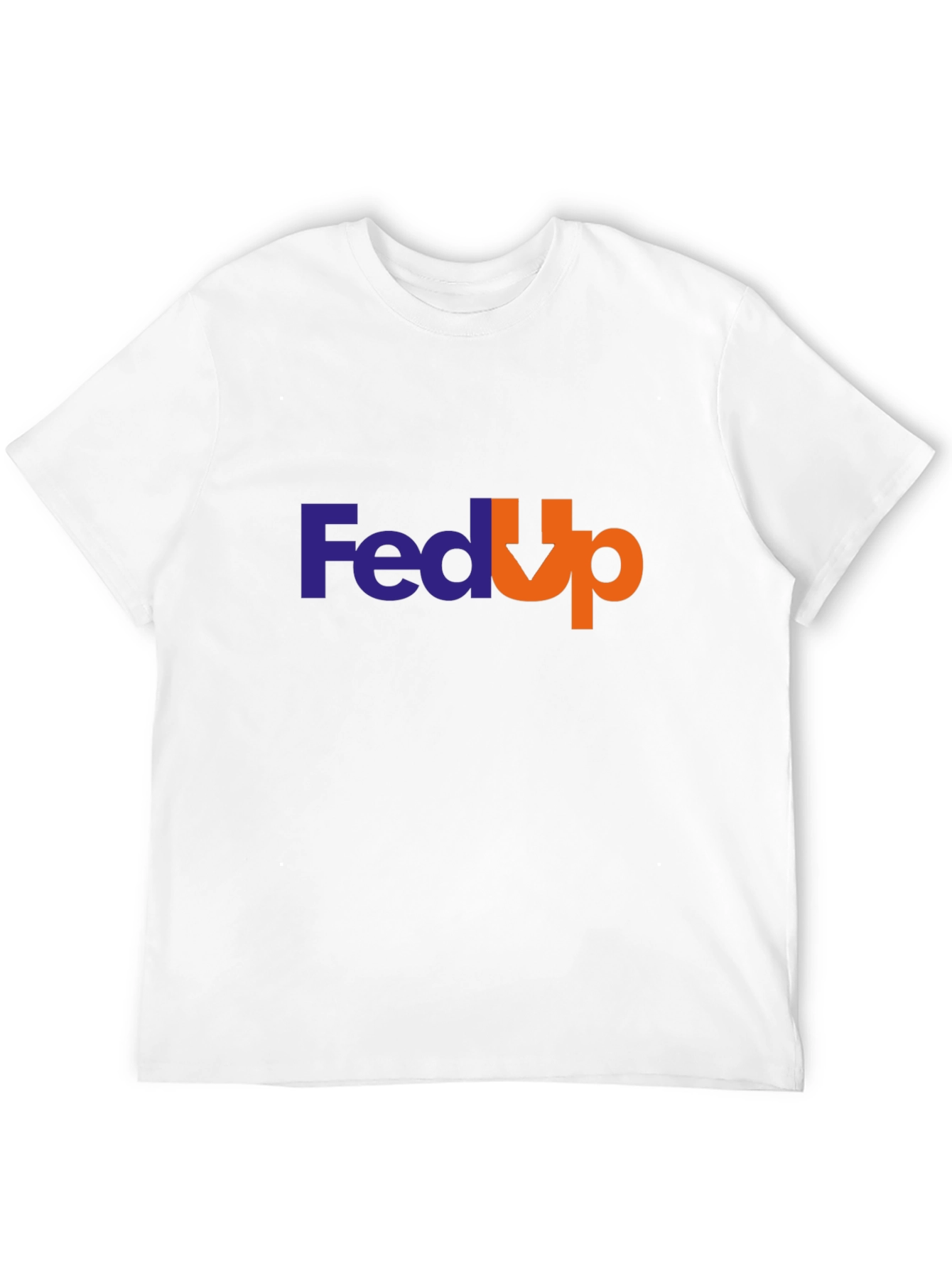 Fed Up T-Shirt - Funny Slogan Tee