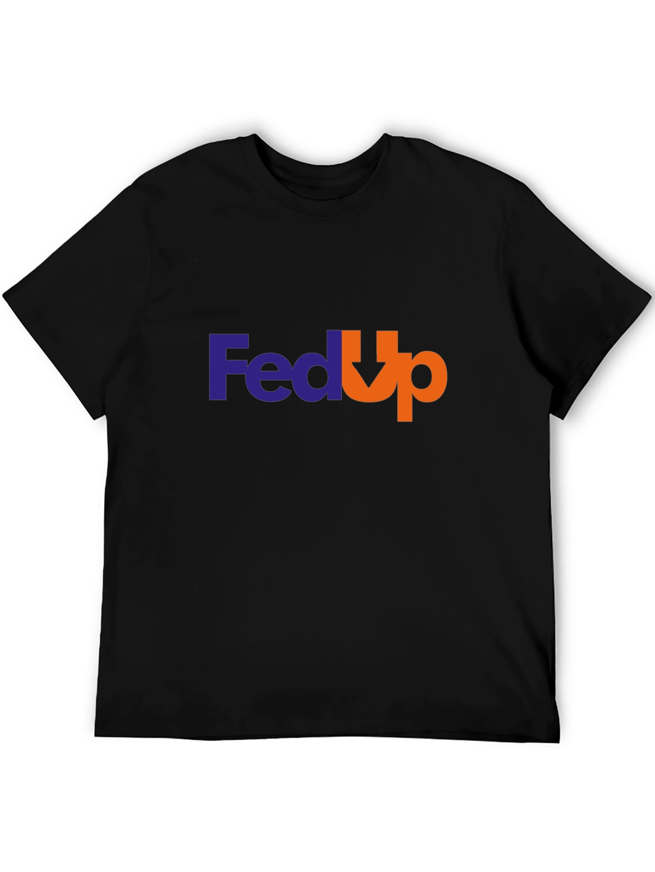 Fed Up T-Shirt - Funny Slogan Tee