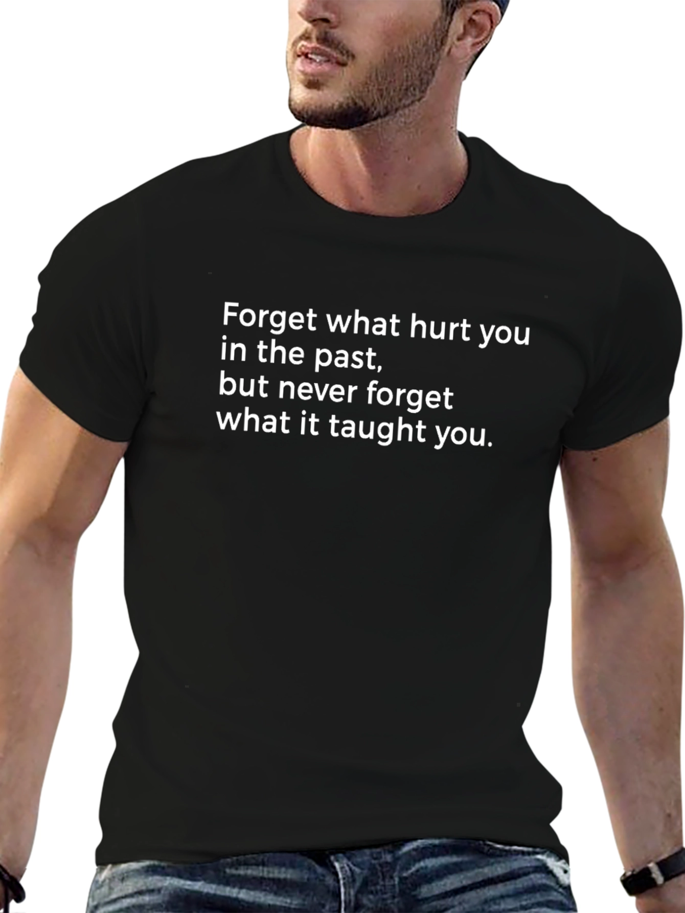 Motivational Quote T-Shirt - Forget What Hurt You