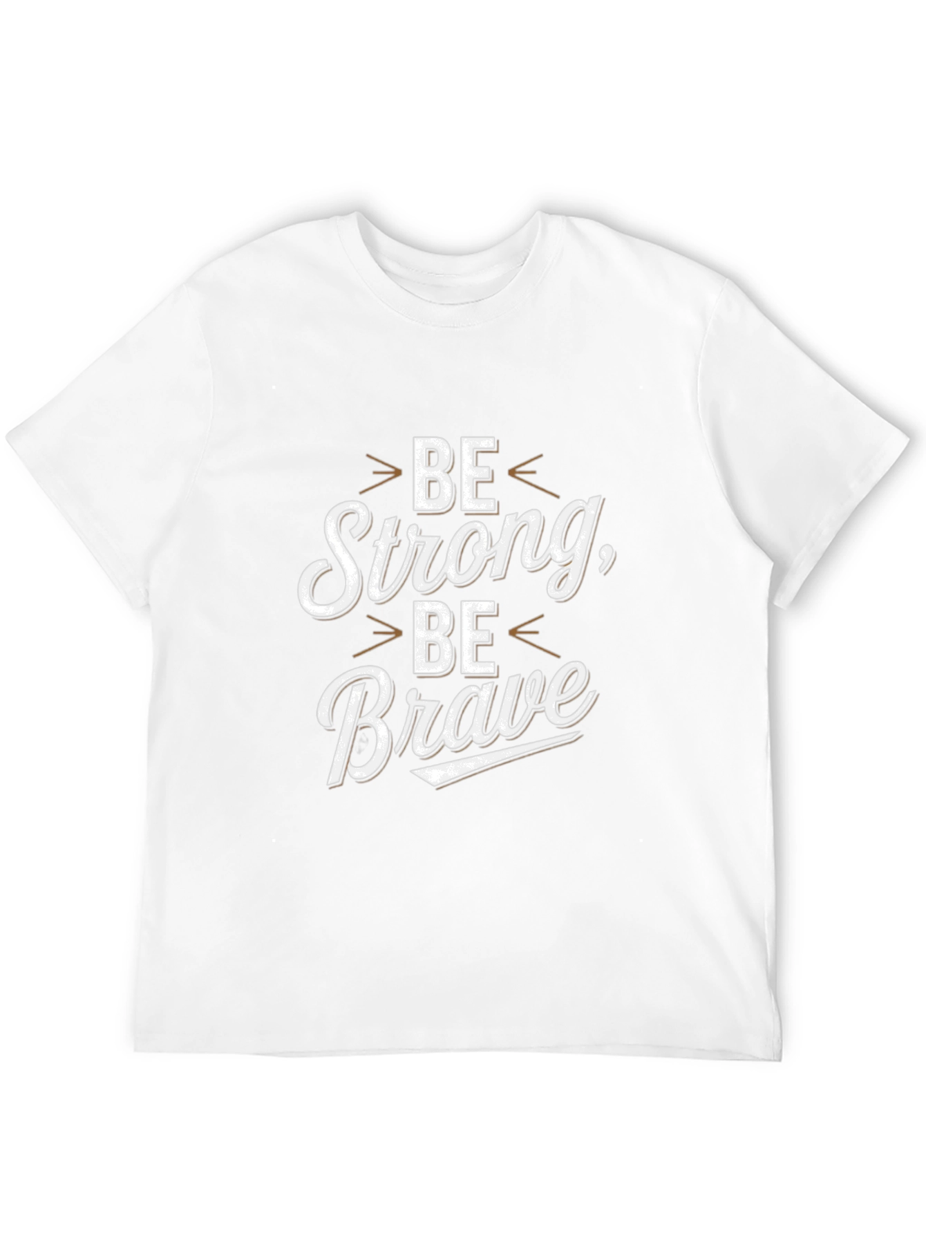 Be Strong Be Brave Graphic Tee - Motivational Shirt