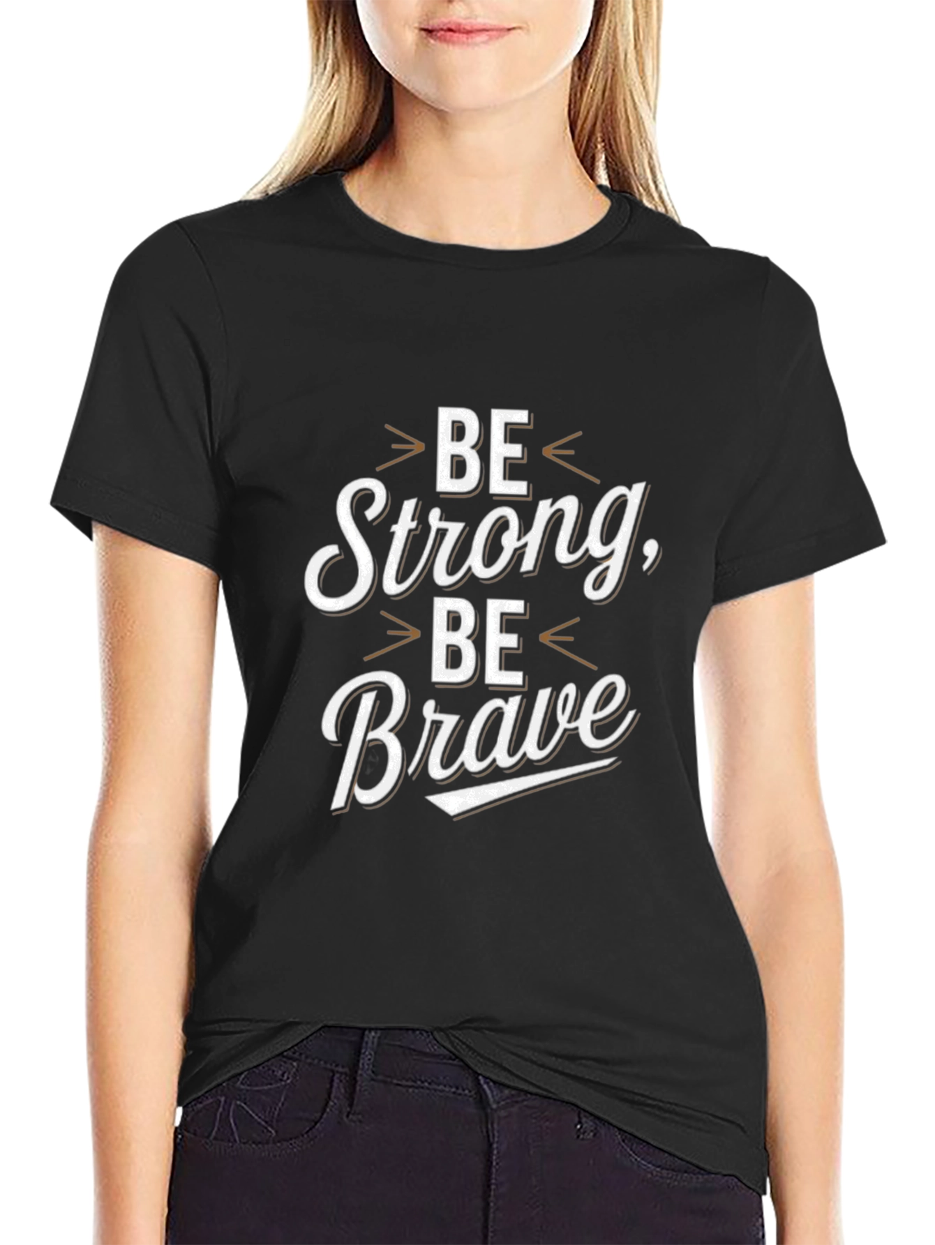 Be Strong Be Brave Graphic Tee - Motivational Shirt