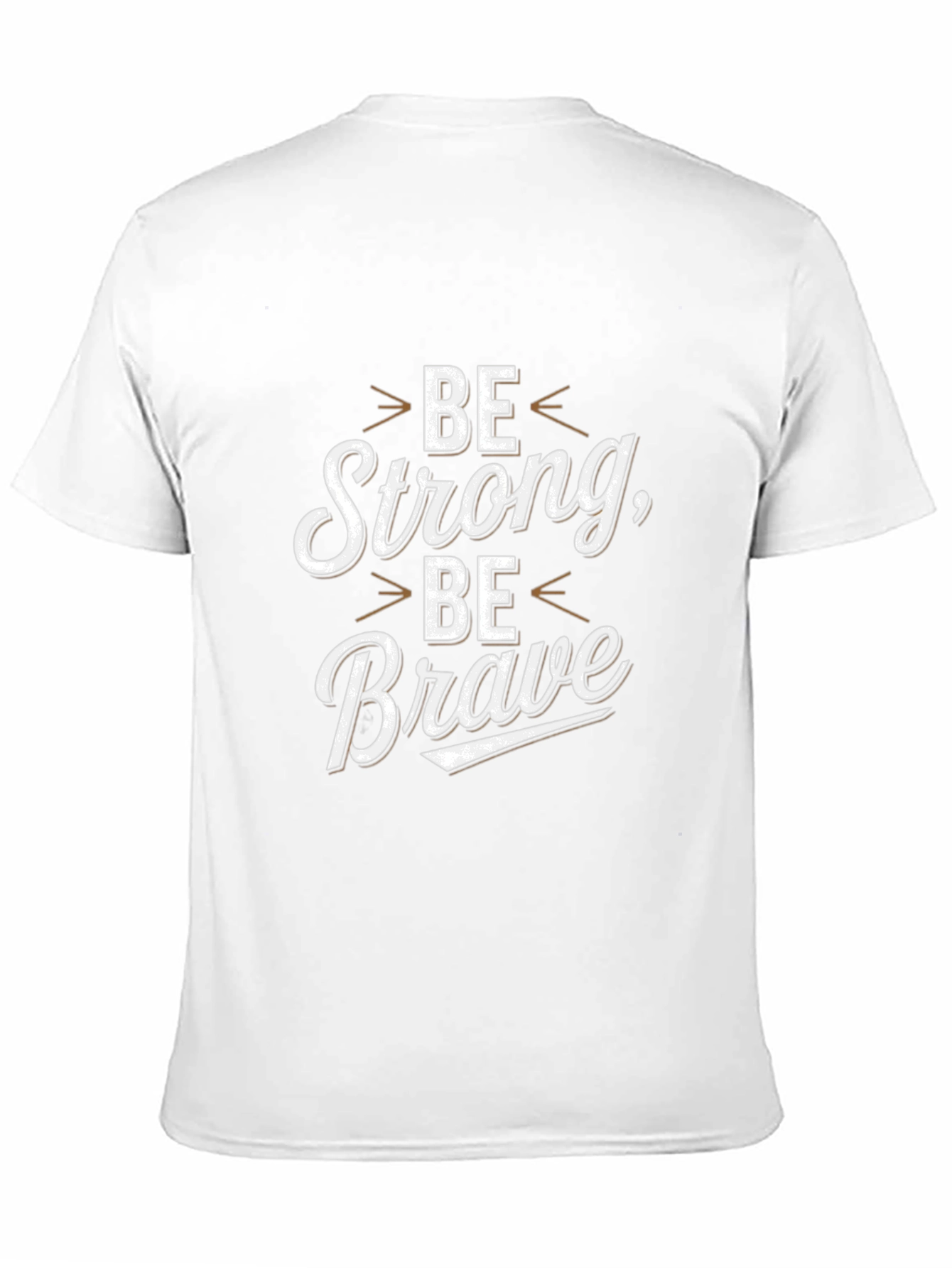 Be Strong Be Brave Graphic Tee - Motivational Shirt