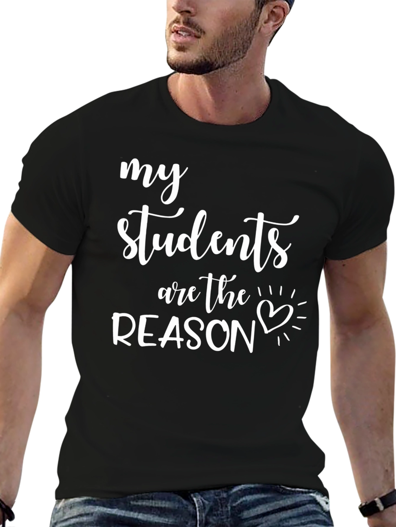 My Students Are The Reason Teacher T-Shirt