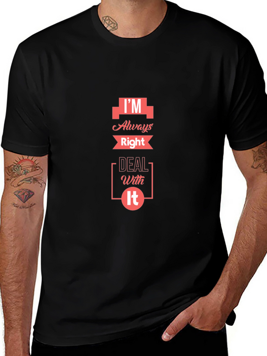 Im Always Right T-Shirt - Funny Slogan Tee