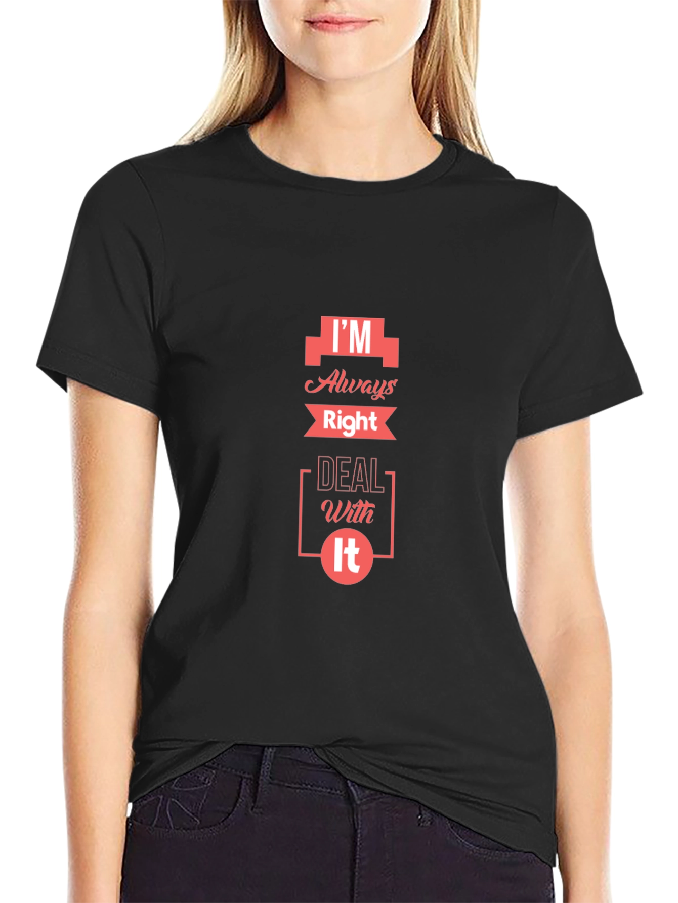 Im Always Right T-Shirt - Funny Slogan Tee