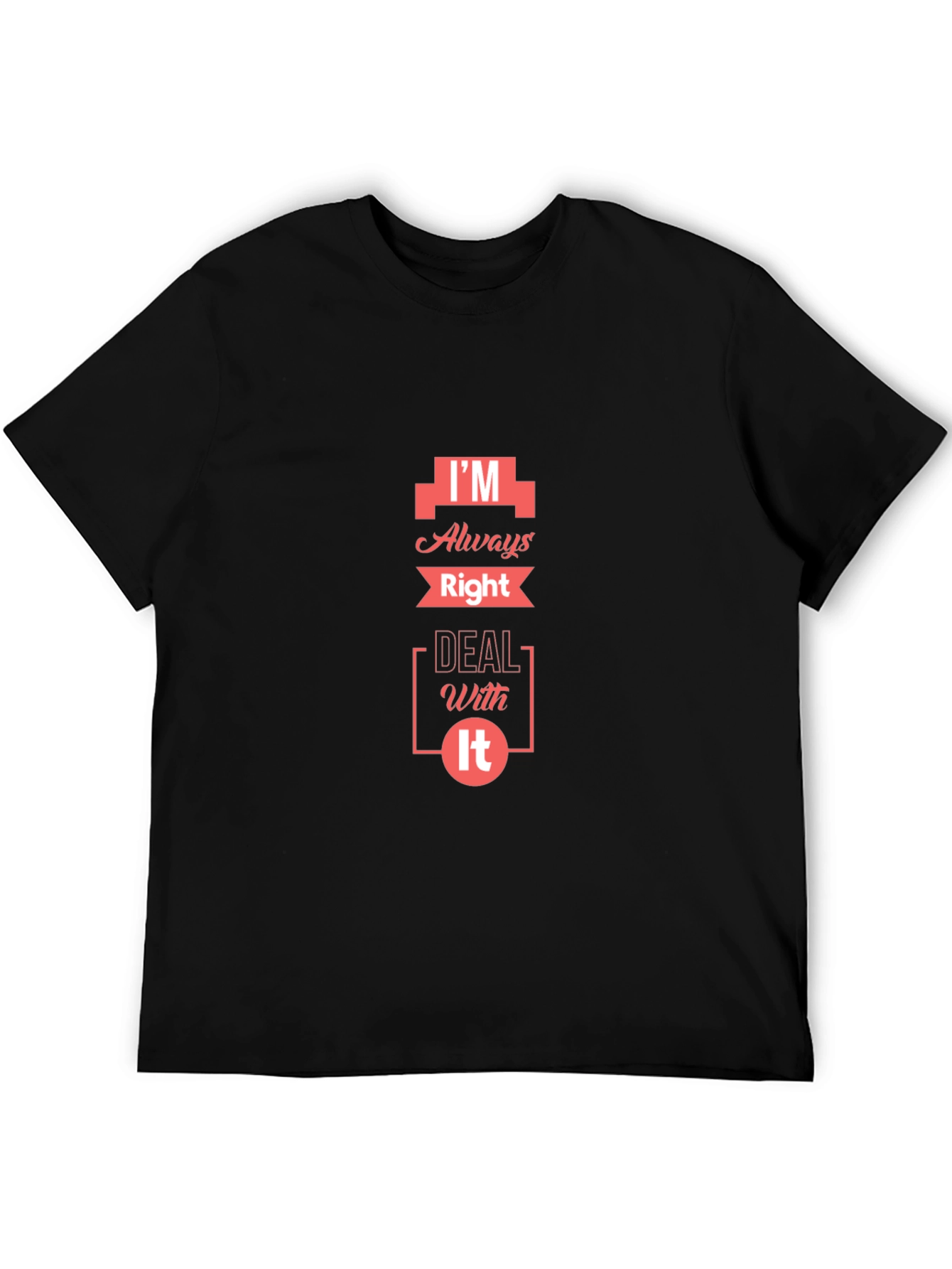 Im Always Right T-Shirt - Funny Slogan Tee