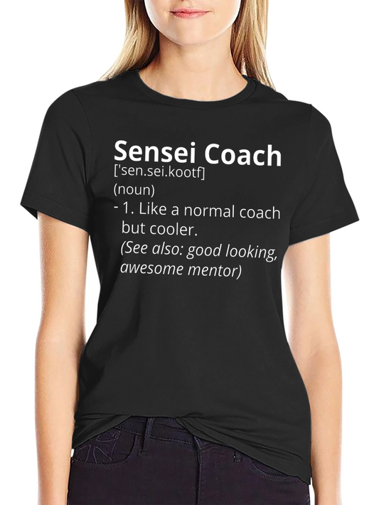 Sensei Coach T-Shirt - Like a Normal Coach But Cooler!